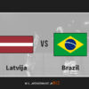 Prognoza: Latvija vs Brazil (nedjelja 18:00)